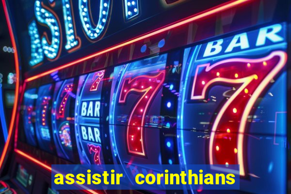 assistir corinthians multi canais